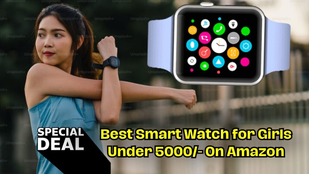 Bеst Smart watch girls Under Rs.5000 on Amazon