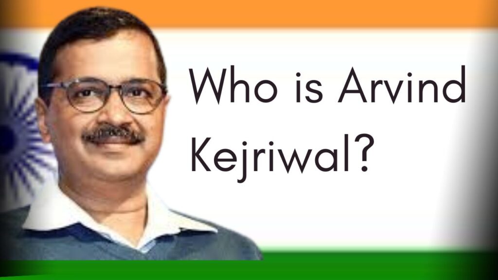 Who is Arvind Kejriwal?