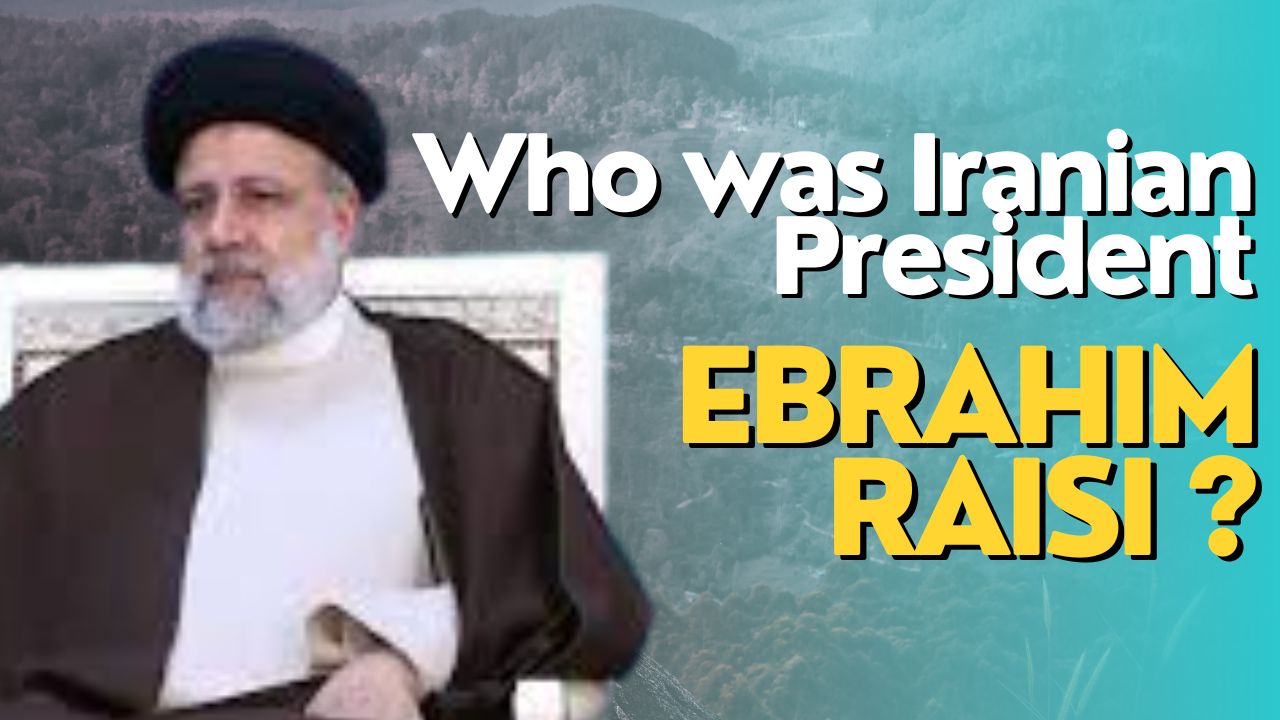 Who was Iranian President Ebrahim Raisi